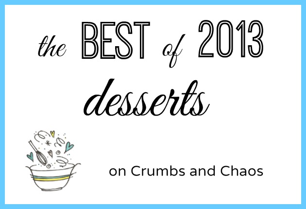 The Best of 2013: Desserts on Crumbs and Chaos