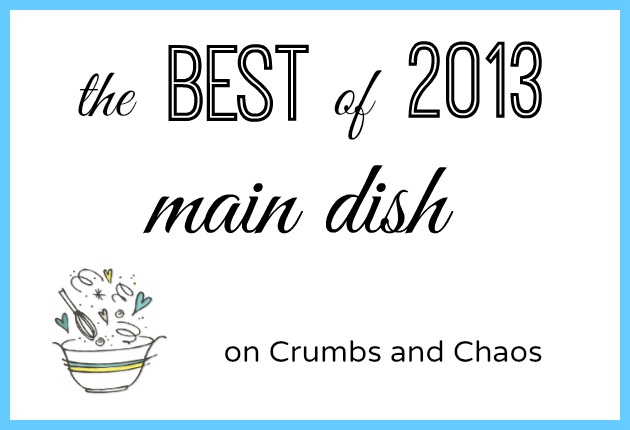 The Best of 2013: Main Dish on Crumbs and Chaos #dinner www.crumbsandchaos.dreamhosters.com