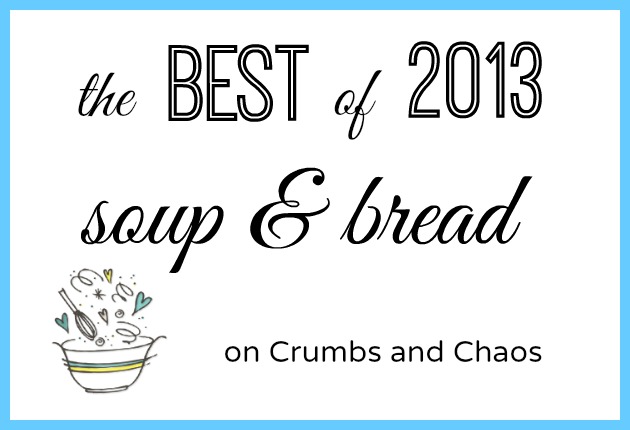 The Best of 2013: Soup & Bread on Crumbs and Chaos #soup www.crumbsandchaos.dreamhosters.com