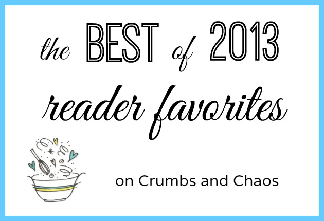 The Best of 2013: Reader Favorites on Crumbs and Chaos