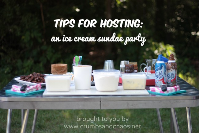 Tips for Hosting: Ice Cream Sundae Party on crumbsandchaos.dreamhosters.com