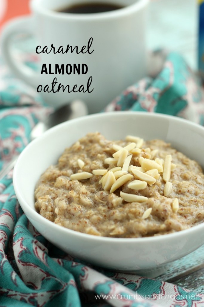 Caramel Almond Oatmeal | Crumbs and Chaos